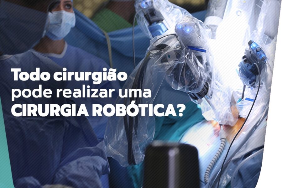 Todo cirurgião pode realizar uma cirurgia robótica?