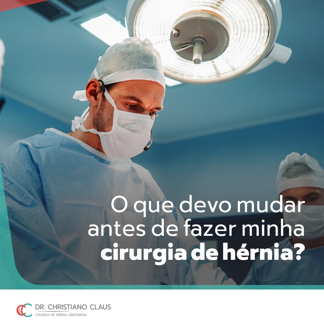 O Que Devo Mudar Antes De Fazer Minha Cirurgia De Hérnia Dr Christiano Claus 