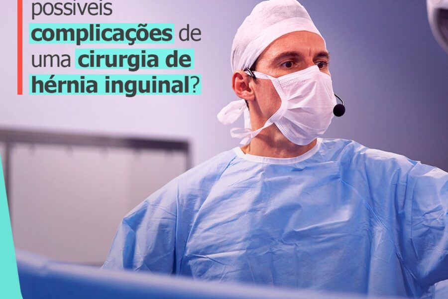 Quais são as possíveis complicações de uma cirurgia de hérnia inguinal?
